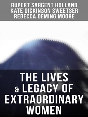 cover image of The Lives & Legacy of Extraordinary Women